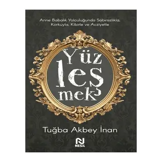 Anne Babalık Yolculuğunda Sabırsızlıkla Korkuyla, Kibirle ve Acziyetle Yüzleşmek