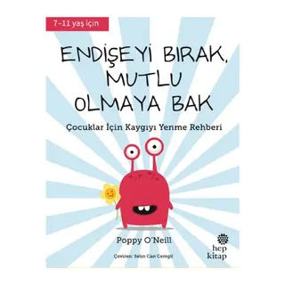 Endişeyi Bırak, Mutlu Olmaya Bak