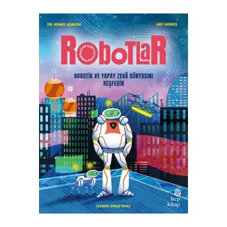 Robotlar Robotik ve Yapay Zekâ Dünyasını Keşfedin