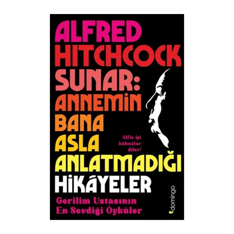 Alfred Hitchcock Sunar Annemin Bana Asla Anlatmadığı Hikâyeler