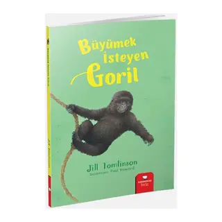 Hayvan Öyküleri Serisi - Büyümek İsteyen Goril