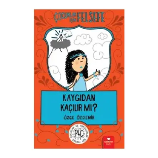 Kaygıdan Kaçılır Mı? - Çocuklar İçin Felsefe