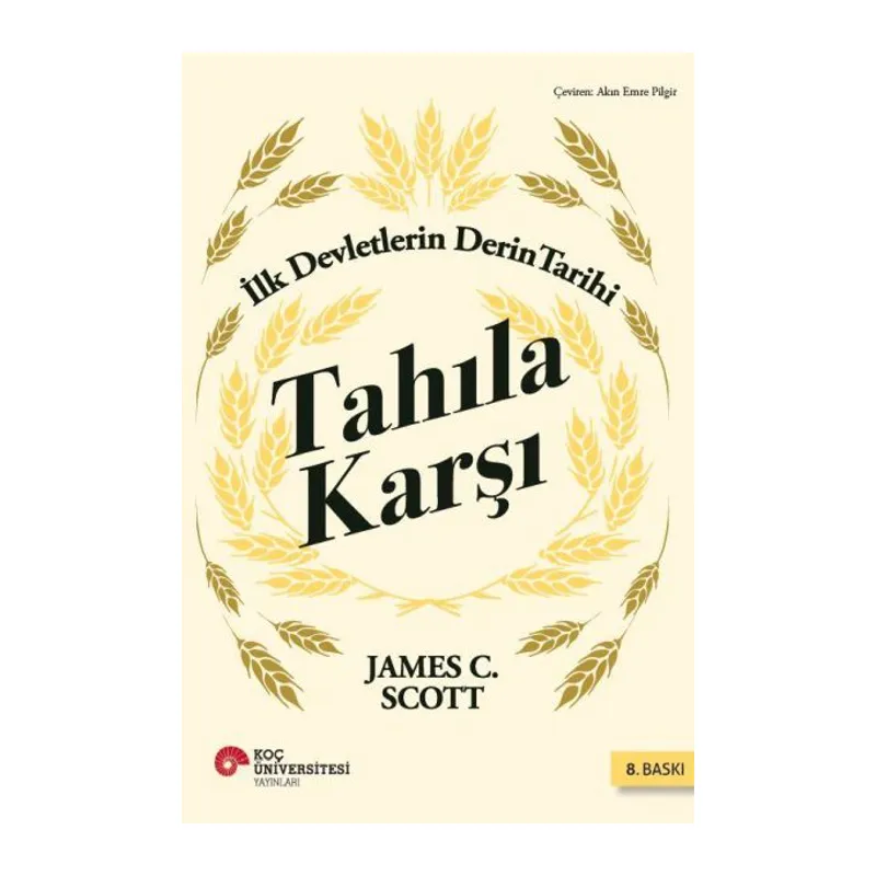 Tahıla Karşı - İlk Devletlerin Derin Tarihi