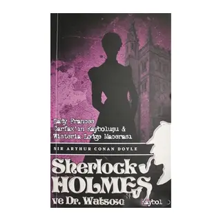 Sherlock Holmes Lady Frances Carfax`ın Kayboluşu ve Wisteria Lodge Macerası