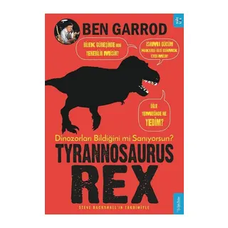 Tyrannosaurus Rex; Dinozorları Bildiğini mi Sanıyorsun?