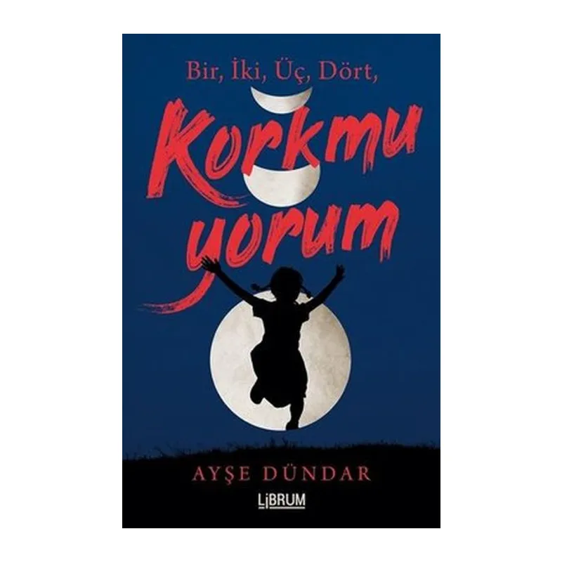 Bir İki Üç Dört Korkmuyorum