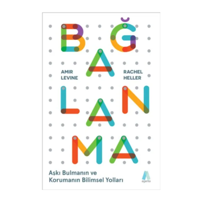 Bağlanma - Aşkı Bulmanın ve Korumanın Bilimsel Yolları