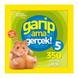National Geographic Kids - Garip ama Gerçek! 5 - 350 Müthiş Gerçek