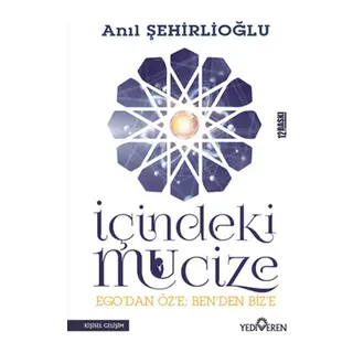 İçindeki Mucize - Ego'dan Öz'e; Ben'den Biz'e