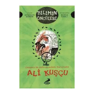 Osmanlı’da Astronominin Kurucusu Ali Kuşçu - Bilimin Öncüleri