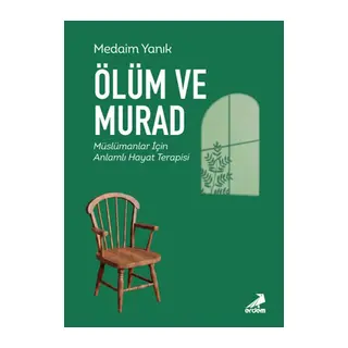 Ölüm ve Murad Müslümanlar İçin Anlamlı Hayat Terapisi