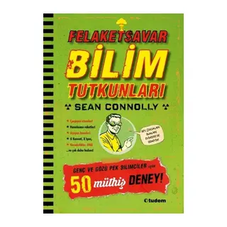 Felaketsavar Bilim Tutkunları - Genç ve Gözüpek Bilimciler İçin 50 Müthiş Deney!
