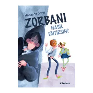 Zorbanı Nasıl Eğitirsin?
