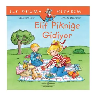 İlk Okuma Kitabım - Elif Pikniğe Gidiyor