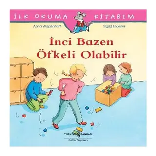 İlk Okuma Kitabım - İnci Bazen Öfkeli Olabilir