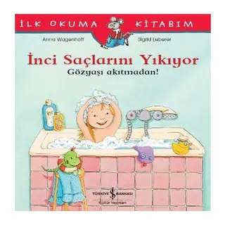 İlk Okuma Kitabım - İnci Saçlarını Yıkıyor - Gözyaşı Akıtmadan!