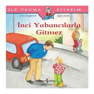İlk Okuma Kitabım - İnci Yabancılarla Gitmez