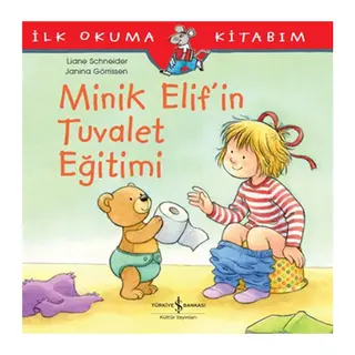 İlk Okuma Kitabım - Minik Elif'in Tuvalet Eğitimi