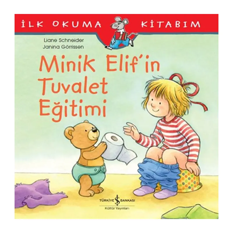 İlk Okuma Kitabım - Minik Elif'in Tuvalet Eğitimi