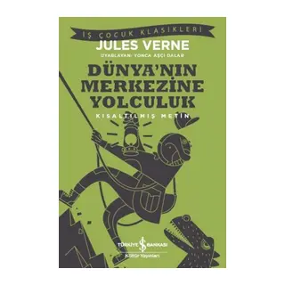 Dünya’nın Merkezine Yolculuk (Kısaltılmış Metin)