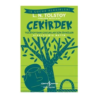 Çekirdek - Tolstoy’dan Çocuklar İçin Öyküler - İş Çocuk Klasikleri - Kısaltılmış Metin