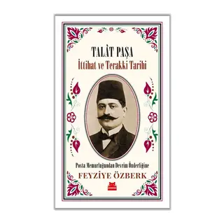 Talât Paşa - İttihat ve Terakki Tarihi