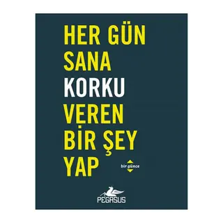 Her Gün Sana Korku Veren Bir Şey Yap