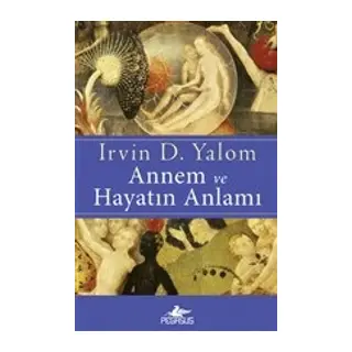 Annem ve Hayatın Anlamı