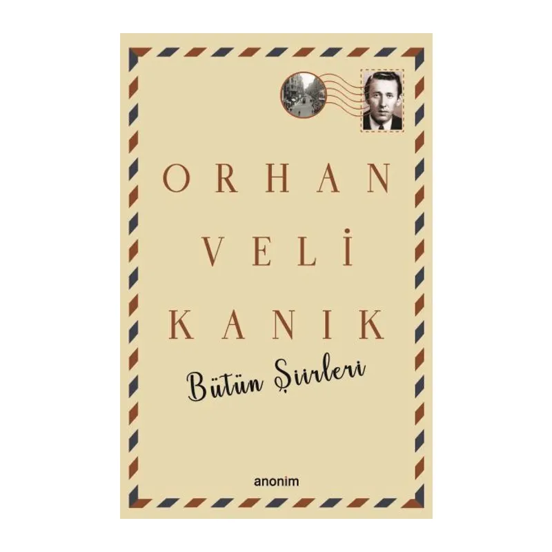 Bütün Şiirleri - Orhan Veli Kanık