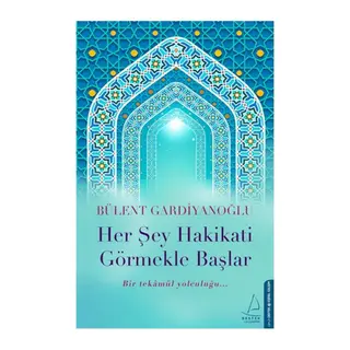 Her Şey Hakikati Görmekle Başlar