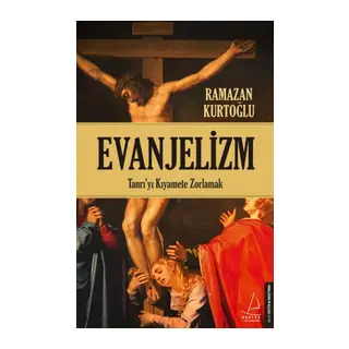 Evanjelizm - Tanrı'yı Kıyamete Zorlamak