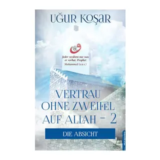 Vertrau Ohne Zweifel Auf Allah 2 - Die Absicht
