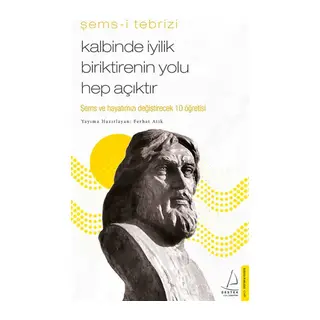 Kalbinde İyilik Biriktirenin Yolu Hep Açıktır - Şems ve Hayatınızı Değiştirecek 10 Öğretisi