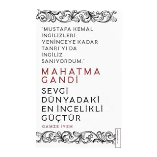 Mahatma Gandi - Sevgi Dünyadaki En İncelikli Güçtür
