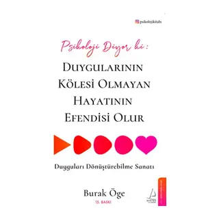 Psikoloji Diyor ki Duygularının Kölesi Olmayan Hayatının Efendisi Olur