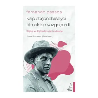 Fernando Pessoa - Kalp Düşünebilseydi Atmaktan Vazgeçerdi
