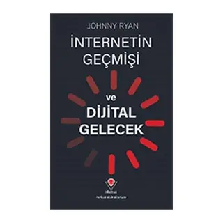 İnternetin Geçmişi ve Dijital Gelecek