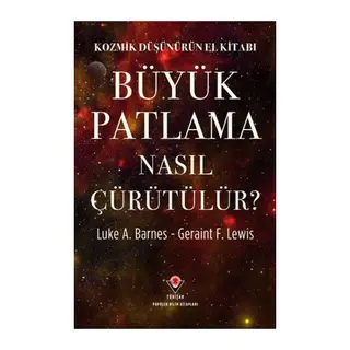Kozmik Düşünürün El Kitabı - Büyük Patlama Nasıl Çürütülür?