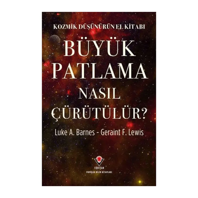 Kozmik Düşünürün El Kitabı - Büyük Patlama Nasıl Çürütülür?