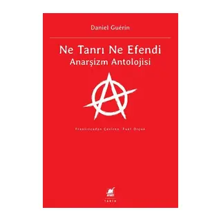 Ne Tanrı Ne Efendi Anarşizm Antolojisi
