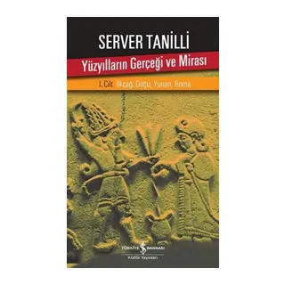 Yüzyılların Gerçeği ve Mirası 1. Cilt - İlkçağ Doğu, Yunan, Roma
