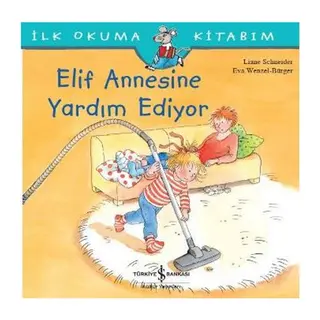 İlk Okuma Kitabım - Elif Annesine Yardım Ediyor