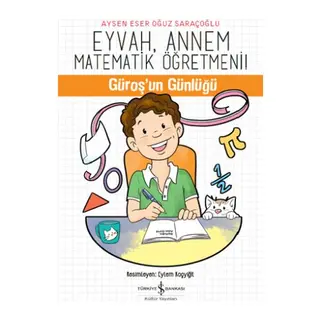 Eyvah, Annem Matematik Öğretmeni - Güroş'un Günlüğü