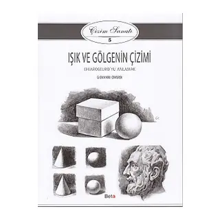 Çizim Sanatı Serisi 5 - Işık ve Gölgenin Çizimi