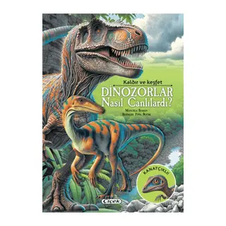 Dinozorlar Nasıl Canlılardı?