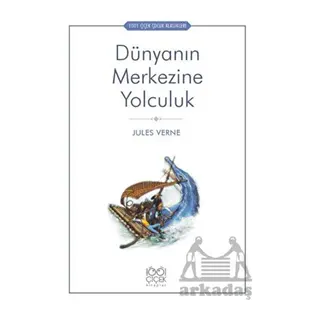 Dünyanın Merkezine Yolculuk - 1001 Çiçek Çocuk Klasikleri