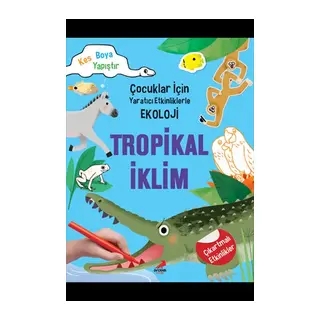 Tropikal İklim - Çocuklar İçin Yaratıcı Etkinliklerle Ekoloji - Kes-Boya-Yapıştır