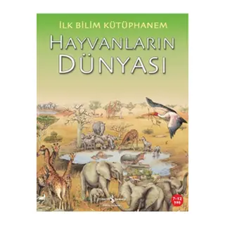 İlk Bilim Kütüphanem Hayvanların Dünyası