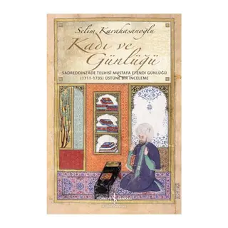 Kadı ve Günlüğü - Sadreddinzade Telhisi Mustafa Efendi Günlüğü
