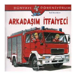 Dünyayı Öğreniyorum - Arkadaşım İtfaiyeci